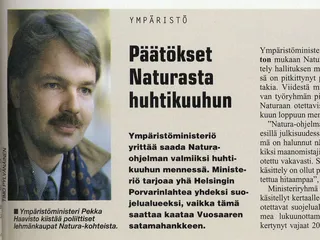 Vaikka Natura 2000 oli EU:n laajuinen hanke, henkilöityi se Suomessa pitkälti vihreiden ympäristöministerinä vuosina 1995-1999 toimineeseen Pekka Haavistoon.