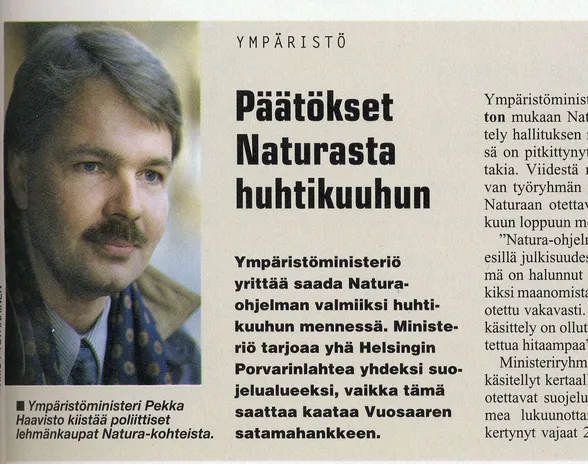 Vaikka Natura 2000 oli EU:n laajuinen hanke, henkilöityi se Suomessa pitkälti vihreiden ympäristöministerinä vuosina 1995-1999 toimineeseen Pekka Haavistoon.