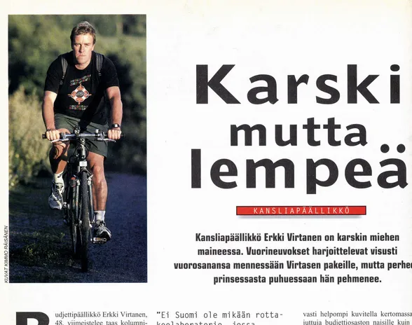 Erkki Virtanen oli yhdessä nyt jo edesmenneen Raimo Sailaksen kanssa niitä virkamiehiä, jotka eivät pelänneet sanoa mielipidettään julki.