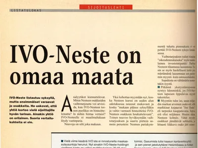 Vuonna 1998 valtio valmistautuu pörssilistaamaan yhdistämänsä IVO-Nesteen, jonka nimi muutettiin Fortumiksi. Sähkön ja öljyn liitto ei kovinkaan kauaa, sillä Neste Oil listautui erillisenä yhtiönä pörssiin vuonna 2005.
